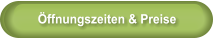 Öffnungszeiten & Preise